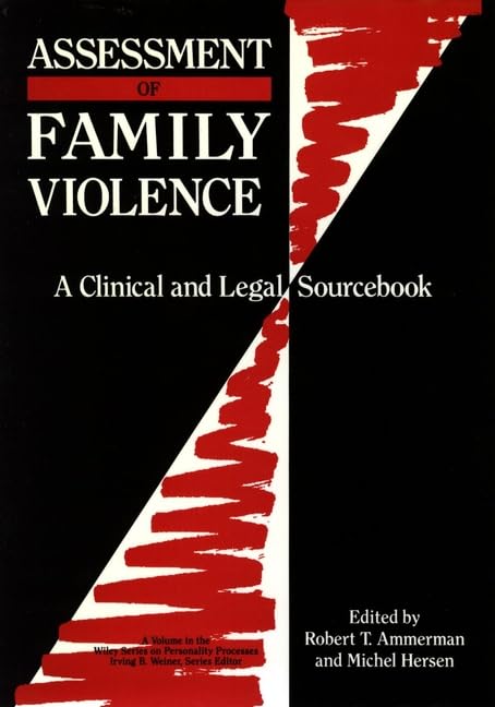 Assessment of Family Violence: A Clinical and Legal Sourcebook (Wiley Series on Personality Processes) by Robert T. Ammerman