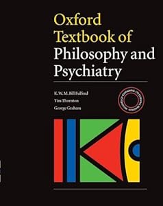 Oxford Textbook of Philosophy of Psychiatry (International Perspectives in Philosophy and Psychiatry) by Bill Fulford