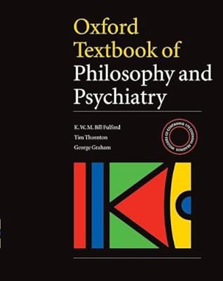 Oxford Textbook of Philosophy of Psychiatry (International Perspectives in Philosophy and Psychiatry)