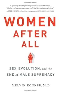 Women After All: Sex, Evolution, and the End of Male Supremacy
