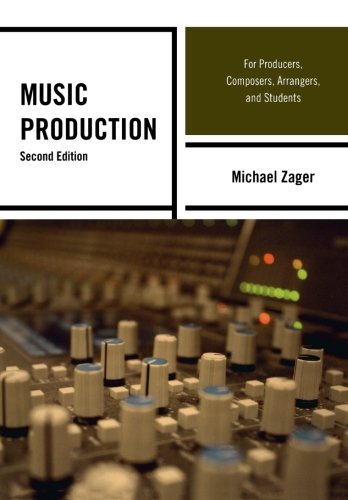 Music Production: For Producers, Composers, Arrangers, and Students by Michael Zager