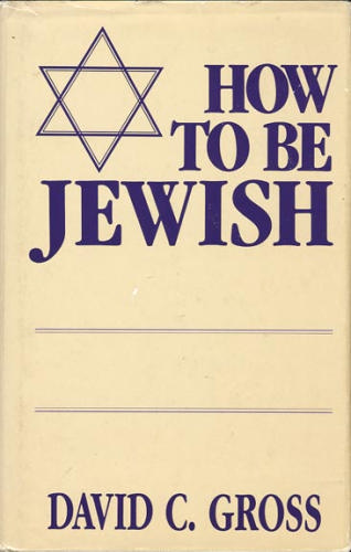 How to be Jewish by David C. Gross