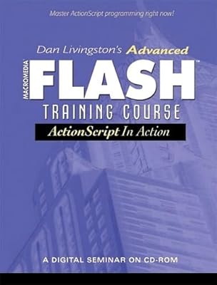Dan Livingston's Advanced Macromedia Flash Training Course, ActionScript in Action