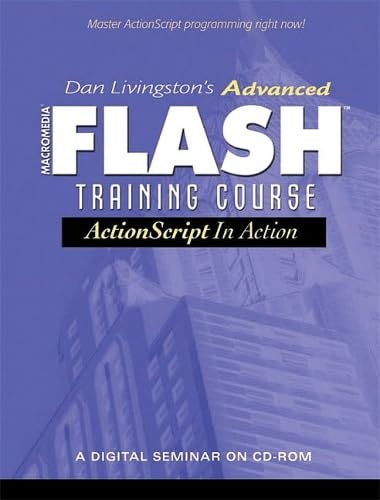 Dan Livingston's Advanced Macromedia Flash Training Course, ActionScript in Action by Dan Livingston