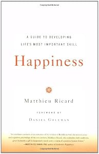 Happiness: A Guide to Developing Life's Most Important Skill