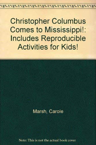 Christopher Columbus Comes to Mississippi!: Includes Reproducible Activities for Kids! by Carole Marsh