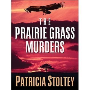 The Prairie Grass Murders by Patricia Stoltey