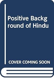 Positive Background of Hindu by Benoy Sarkar