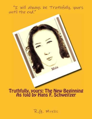 Truthfully, yours: The New Beginning by R.G. Myers