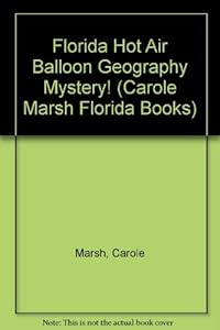 Florida Hot Air Balloon Geography Mystery! (Carole Marsh Florida Books)