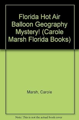 Florida Hot Air Balloon Geography Mystery! (Carole Marsh Florida Books)