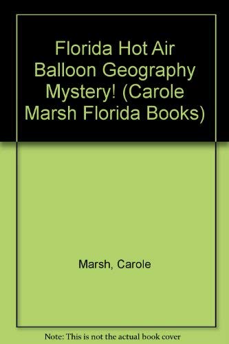 Florida Hot Air Balloon Geography Mystery! (Carole Marsh Florida Books) by Carole Marsh