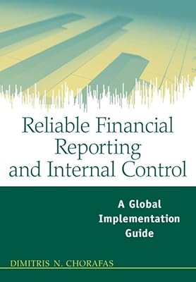 Reliable Financial Reporting and Internal Control: A Global Implementation Guide