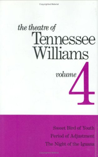 Theatre of Tennessee Williams, Vol. 4: Sweet Bird of Youth / Period of Adjustment / The Night of the Iguana by Tennessee Williams