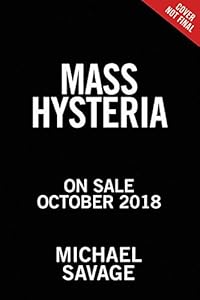 Stop Mass Hysteria: America's Insanity from the Salem Witch Trials to the Trump Witch Hunt, from the Red Scare to Russian Collusion