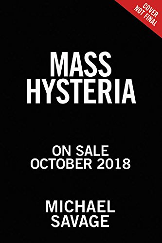 Stop Mass Hysteria: America's Insanity from the Salem Witch Trials to the Trump Witch Hunt, from the Red Scare to Russian Collusion by Michael Savage
