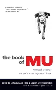 The Book of Mu: Essential Writings on Zen's Most Important Koan