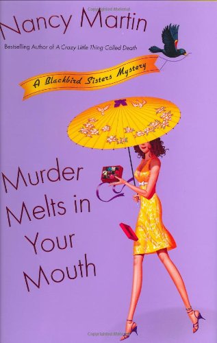 Murder Melts in Your Mouth (Blackbird Sisters Mysteries, No. 7) by Nancy Martin