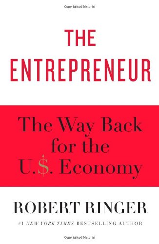 The Entrepreneur: The Way Back for the U.S. Economy by Robert Ringer