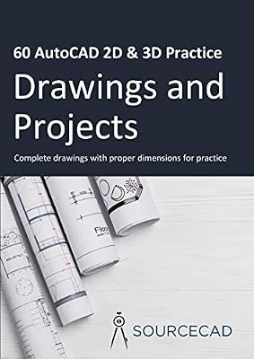60 AutoCAD 2D & 3D Practice drawings and projects