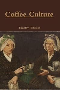 Coffee Culture by Timothy Hutchins