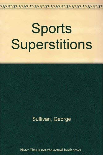 Sports Superstitions by George Sullivan