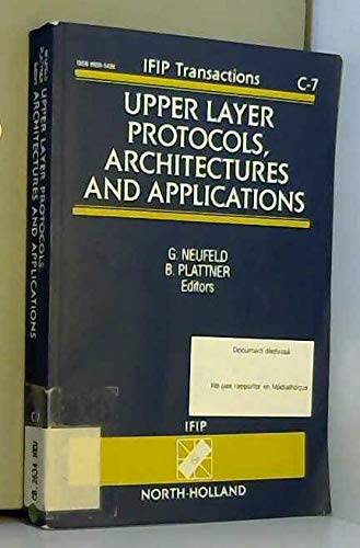 Upper Layer Protocols, Architectures and Applications: Proceedings of the Ifip Tc6.5 International Conference on Upper Layer Protocols, Architecture by Gerald Neufeld