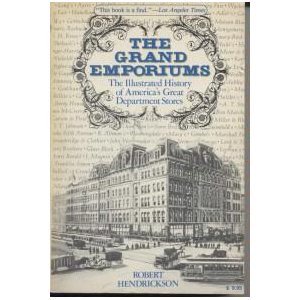 The Grand Emporiums: The Illustrated History of America's Great Department Stores
