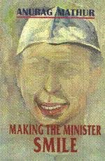 Making the minister smile by Anurag Mathur