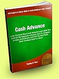 Cash Advance; Learn The Facts About Cash Advance Loans With This Guide To The Application Process, How To Compare Lenders, Avoid Scams, And Find The Best Rates When You Need Cash In a Hurry