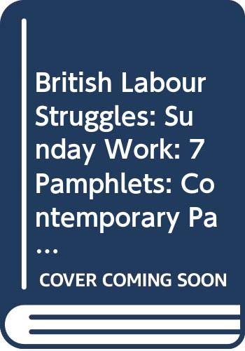 Sunday work; seven pamphlets, 1794-1856 (British labour struggles: contemporary pamphlets) by unknown author