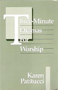 Three-Minute Dramas for Worship by Karen Patitucci