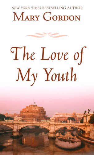 The Love of My Youth by Mary Gordon