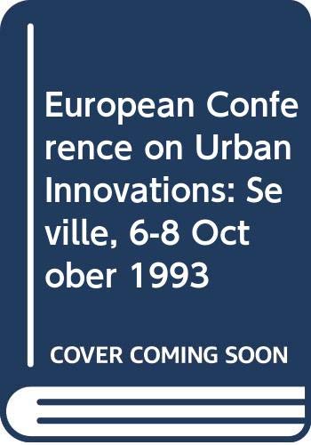 European Conference on Urban Innovations: Seville, 6-8 October 1993 by unknown author