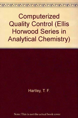 Computerized Quality Control (Ellis Horwood Series in Analytical Chemistry) by T. F. Hartley