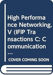 High Performance Networking, V (IFIP Transactions C: Communication Systems) by S. Fdida