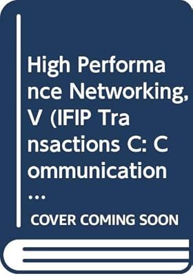 High Performance Networking, V (IFIP Transactions C: Communication Systems)