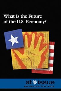 What Is the Future of the Us Economy? (At Issue Series) by Susan C. Hunnicutt