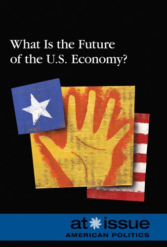 What Is the Future of the Us Economy? (At Issue Series) by Susan C. Hunnicutt