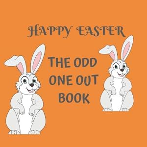 Happy Easter The Odd One Out Book: Fun Easter, Bunny, Egg, Book For Kids 2-5 Years Old