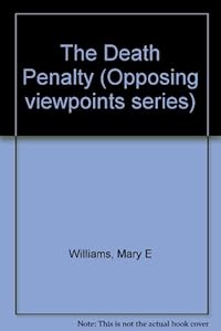 Opposing Viewpoints Series - The Death Penalty (paperback edition) by Mary E. Williams