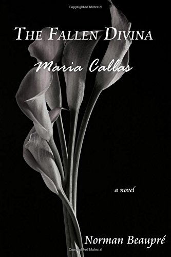 The Fallen Divina: Maria Callas by Norman Beaupre
