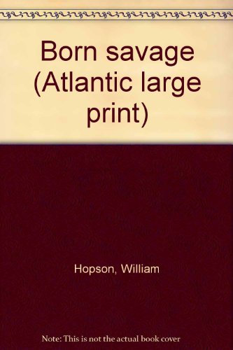 Born savage by William Hopson