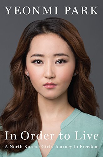 In Order To Live by Yeonmi Park