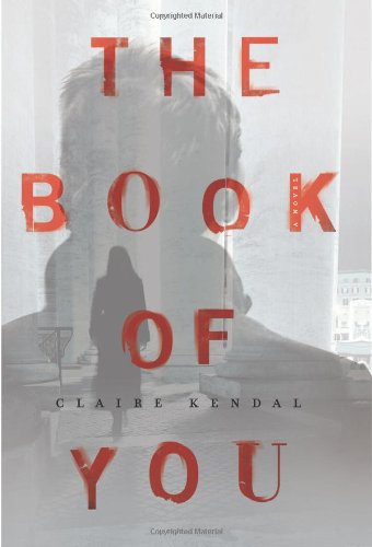 The Book of You: A Novel by Claire Kendal