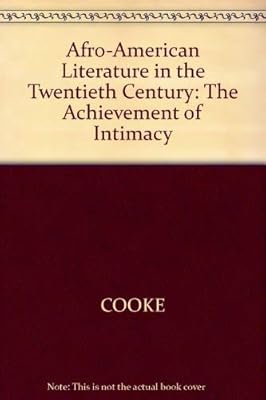 Afro-American Literature in the Twentieth Century: The Achievement of Intimacy