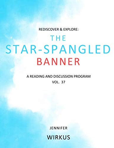 The Star Spangled Banner: Rediscover & Explore: A Reading and Discussion Program by Jennifer Wirkus