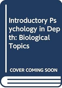 Introductory psychology in depth: Biological topics by Wayne H Holtzman