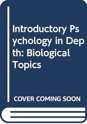 Introductory psychology in depth: Biological topics