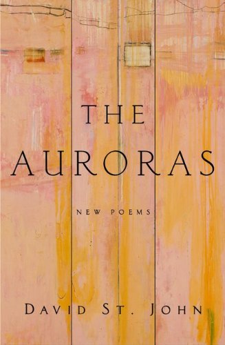 The Auroras: New Poems by David St. John